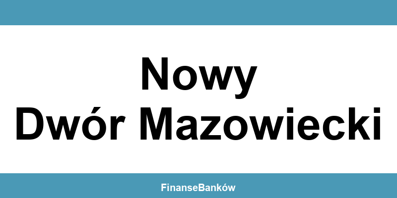 Kontakt – bankomat i wpłatomat Euronet w Nowy Dwór Mazowiecki
